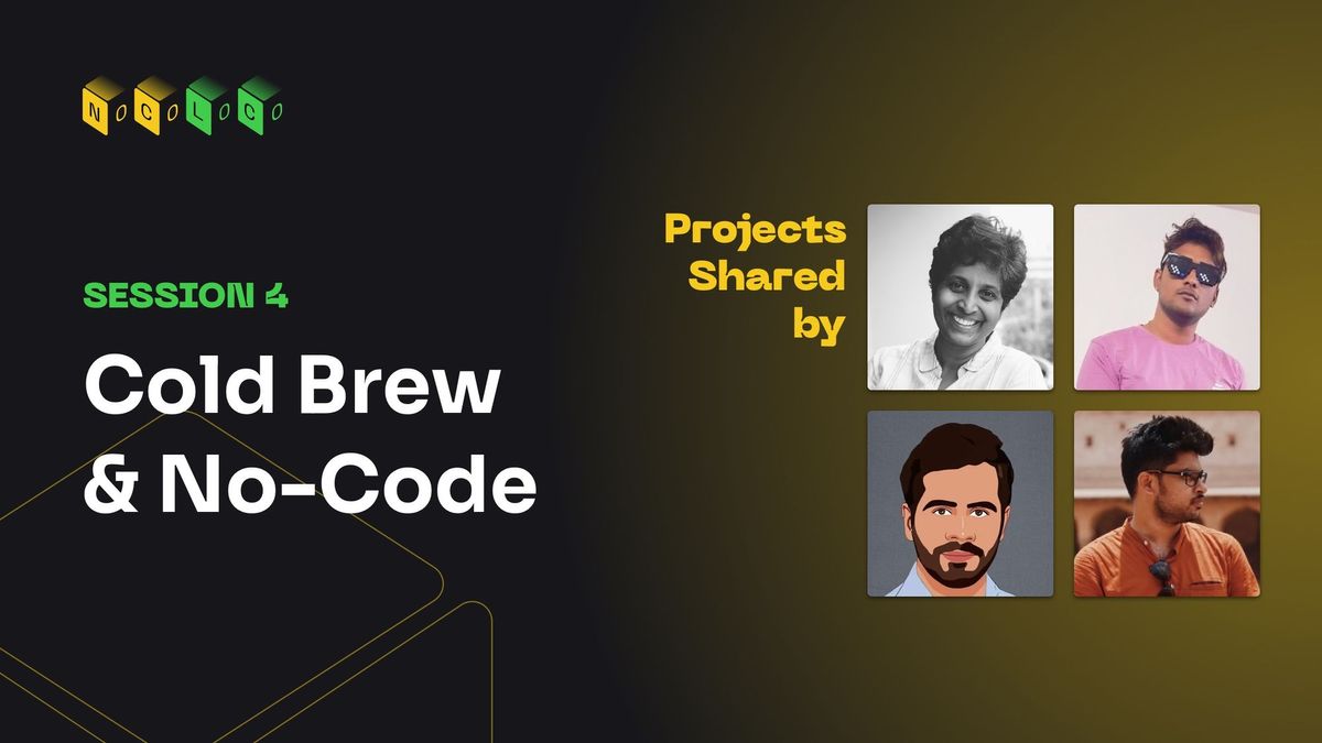 Highlights from Part 4 of Cold Brew & No-Code